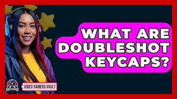 What Are Doubleshot Keycaps? - Video Gamers Vault