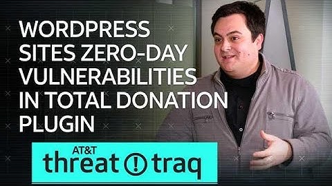 2/7/19 WordPress Sites Zero-Day Vulnerabilities in Total Donations Plugin | AT&T ThreatTraq