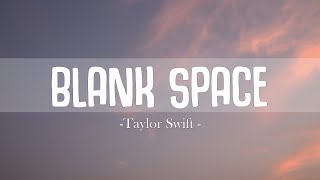 Taylor Swift -Blank Space Lyrics