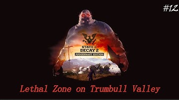 State of Decay 2 - Trumbull Valley Lethal Zone, random start, no boons, part 12