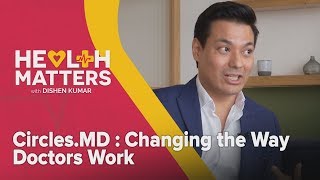 Health Matters with Dishen Kumar: Circles.MD : Changing the Way Doctors Work
