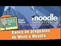 CÓMO CREAR UN BANCO DE PREGUNTAS EN MOODLE IMPORTANDO DESDE WORD