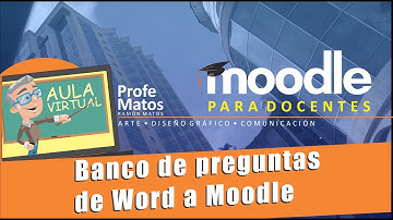 CÓMO CREAR UN BANCO DE PREGUNTAS EN MOODLE IMPORTANDO DESDE WORD
