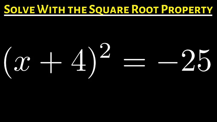 #5. Solve the Quadratic Equation with the Square Root Property (x + 4)^2 = -25