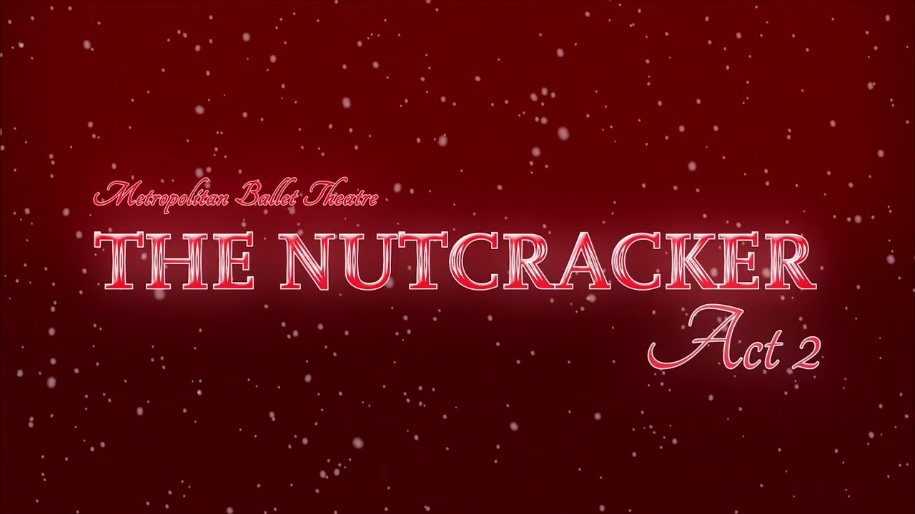 The Nutcracker 2024 (Act 2): Presented by Metropolitan Ballet Theatre