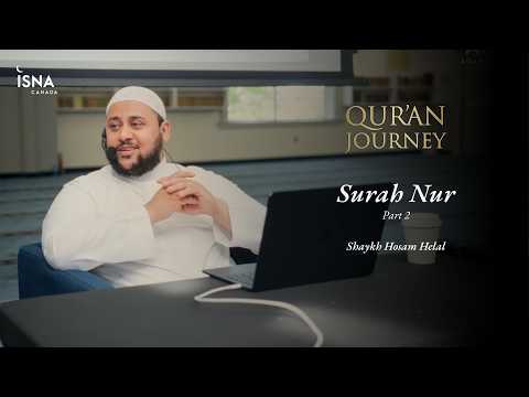 Quran Journey: Surah Nur Part 2 | Shaykh Hosam Helal