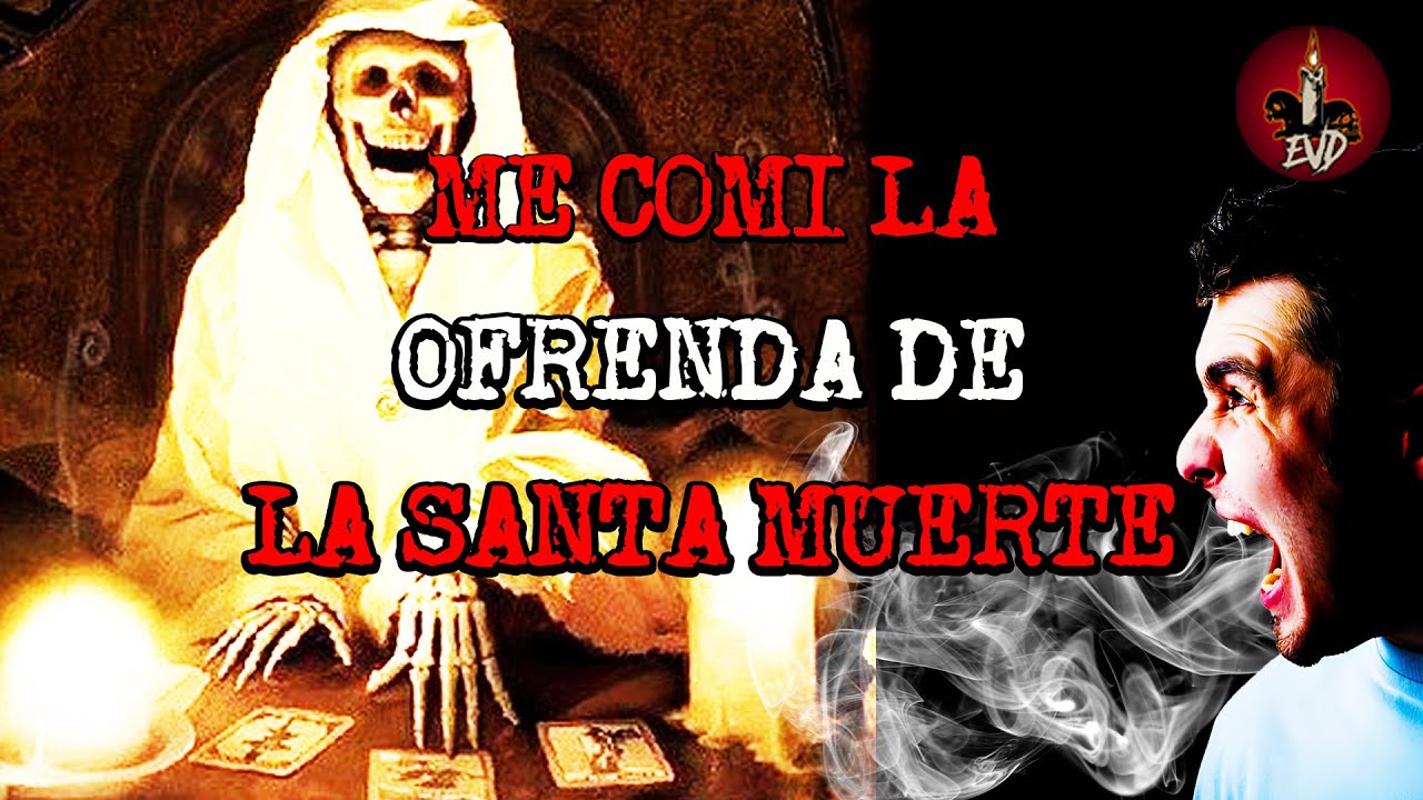 Me Comí LA OFRENDA de la SANTA MUERTE | HISTORIAS DE TERROR