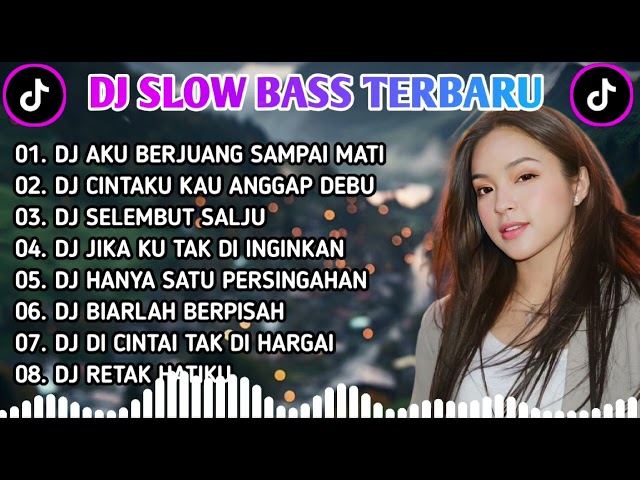 DJ SLOW BASS TERBARU || DJ AKU BERJUANG SAMPAI MATI 🎵 DJ CINTAKU KAU ANGGAP DEBU || FULL ALBUM class=