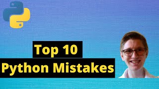 The Top 10 WORST Programming Mistakes in Python