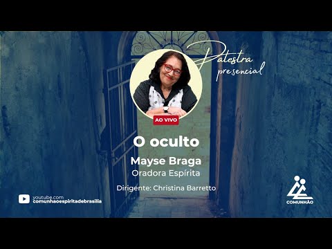 O OCULTO - Mayse Braga (PALESTRA ESPÍRITA)