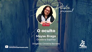 Mayse Braga | O OCULTO(PALESTRA ESPÍRITA)