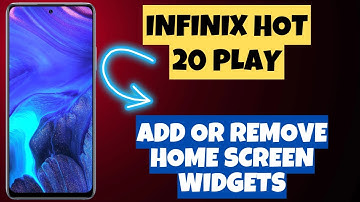 How to Add Or Remove Home Screen Widgets in Infinix Hot 20 Play