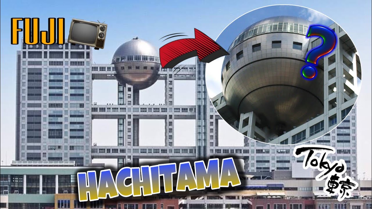 HACHITAMA / FUJI TV BUILDING / ODAIBA TOKYO / JAPAN TRAVEL