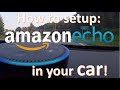 Setup Amazon Echo (Alexa) in your Car and things Echo Dot can do in your car