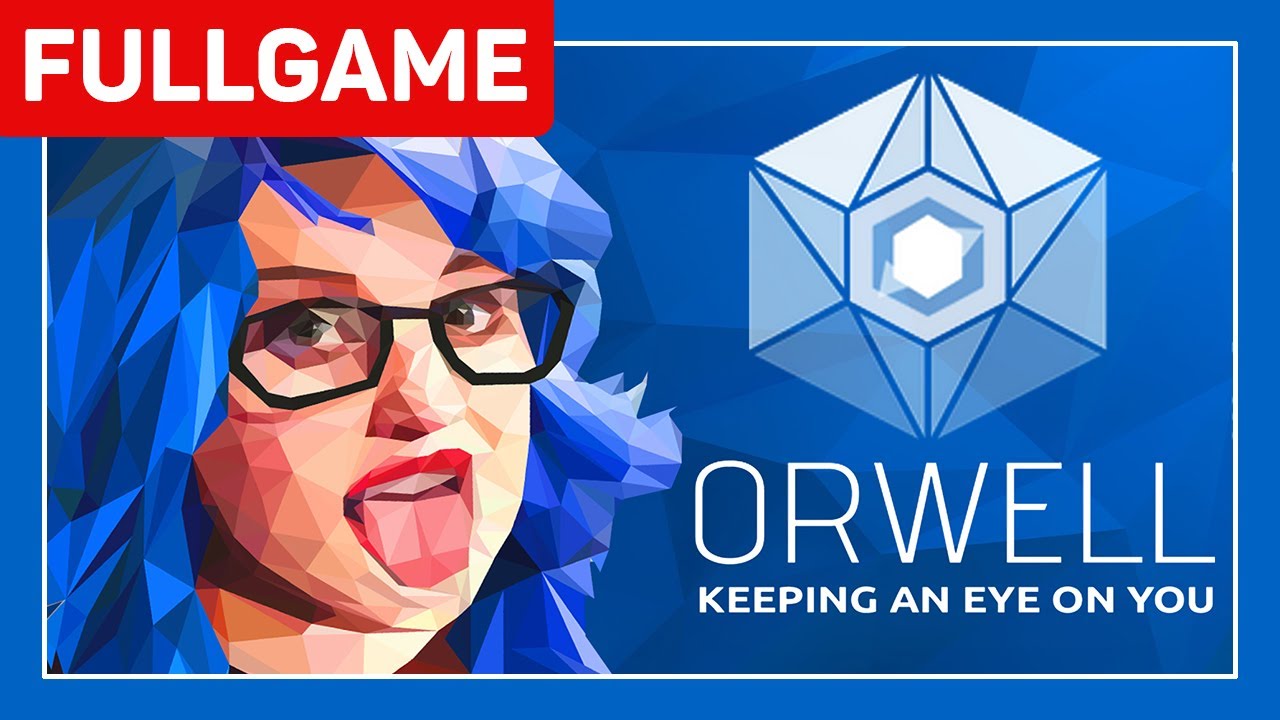 Orwell : Keeping an Eye On You Full Gameplay (No Commentary)