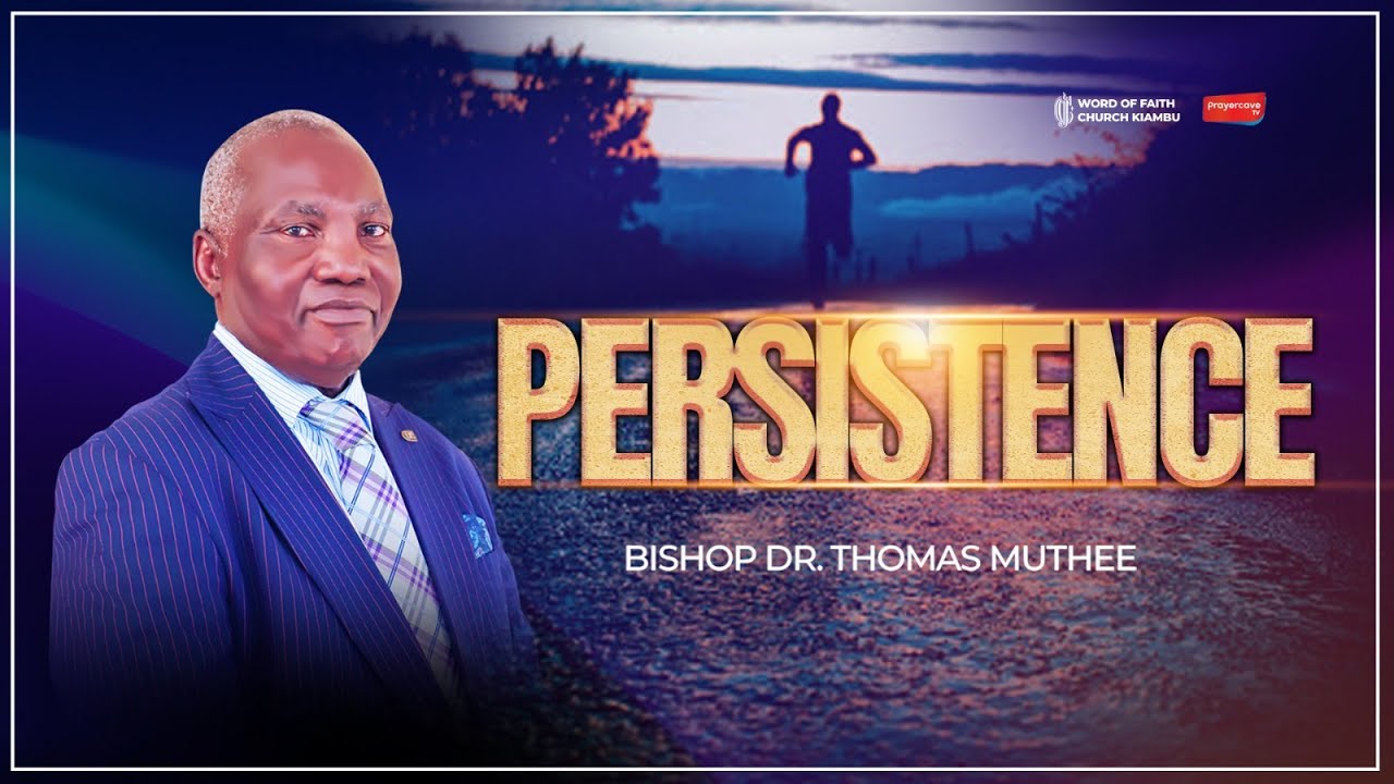 Persistence || Bishop Dr. Thomas Muthee