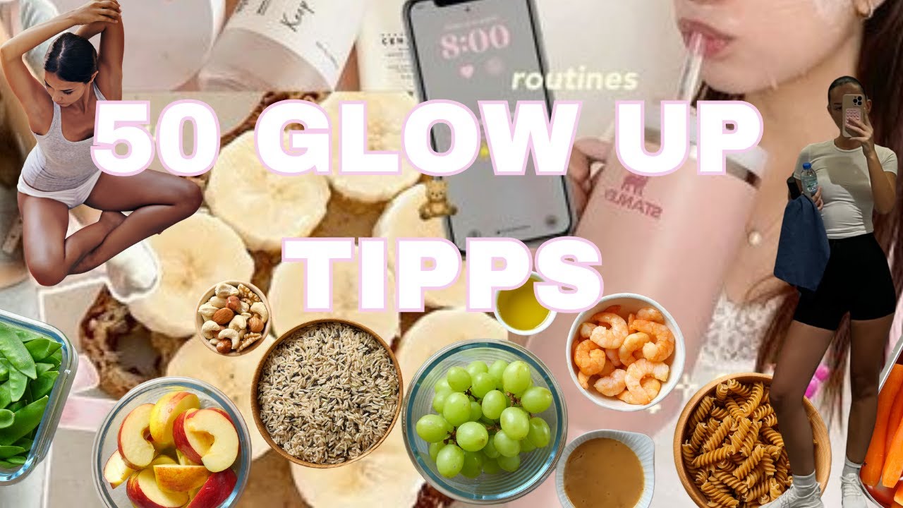 50 glow up tipps in 8 Minuten (körper, schlaf, fitness & mental)