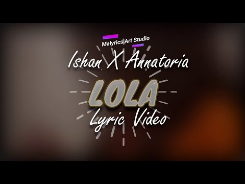 Ishan ft Annatoria - Lola (Lyric Video)