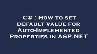C# : How to set default value for Auto-Implemented Properties in ASP.NET