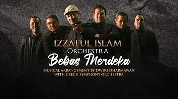 IZZATUL ISLAM - BEBAS MERDEKA * KONSER LANGKAH ABADI IZZATUL ISLAM ORCHESTRA