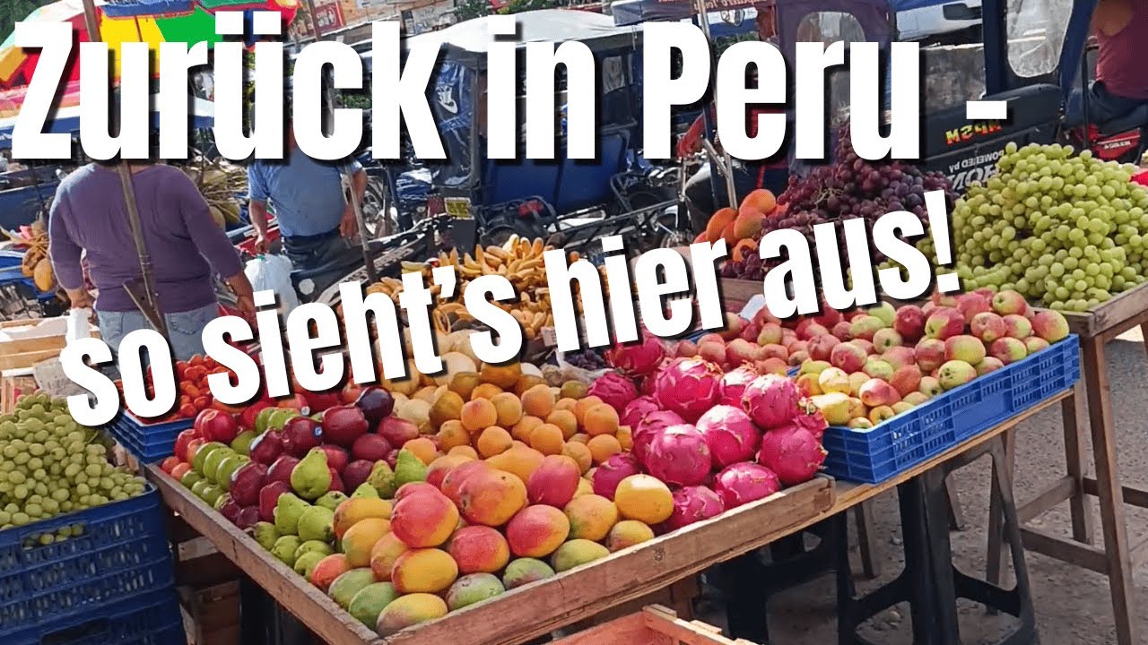 Zurück in Peru –Auswandern - Marktbesuch in Tarapoto & Fragen nach der Rückkehr