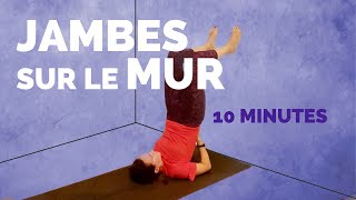 JAMBES SUR LE MUR - 10 minutes de yoga réparateur allongé sur le dos jambes au mur