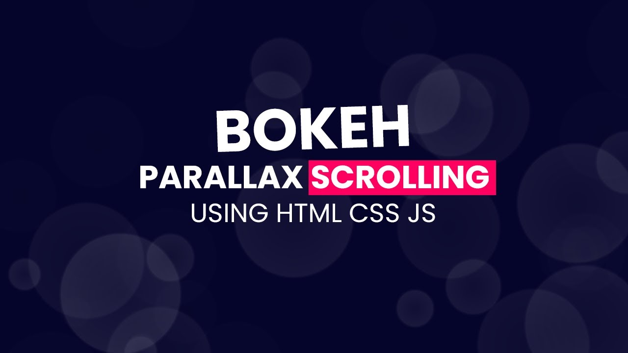 Bokeh Parallax Scrolling Animation Effect using HTML CSS JS