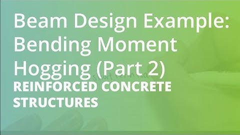 Beam Design Example: Bending Moment Hogging (Part 2) | Reinforced Concrete Structures