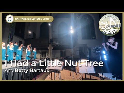 I Had a Little Nut Tree - Cantare Children's Choir Calgary, Cantilena