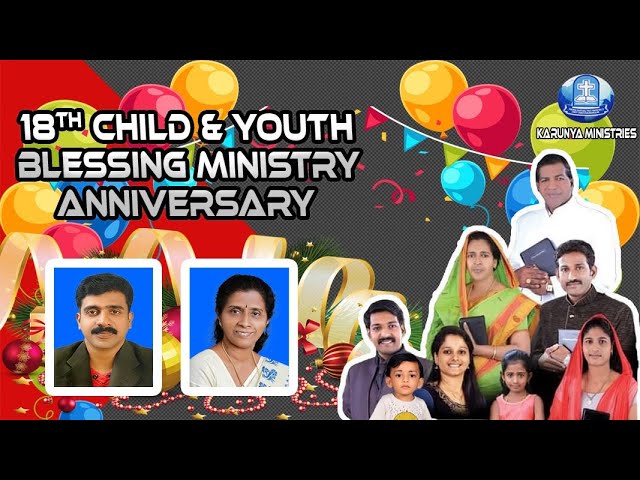 KARUNYA MINISTRIES 18TH CHILD & YOUTH BLESSING MINISTRY ANNIVESARY CELEBRATIONS....