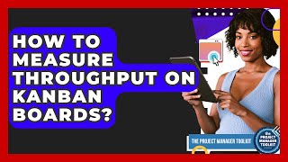 Famous How To Measure Throughput On Kanban Boards? - The Project Manager Toolkit Wealth