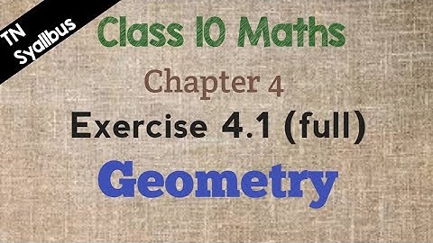 TN Samacheer 10th Std Maths New Syallabus Geometry Exercise 4.1 Full