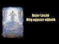 Bajor László – Még egyszer eljövök - vers