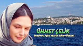 Ümmet Çelik - Bende Bu Aşka Kurşun Sıkar Giderim