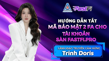 HƯỚNG DẪN TẮT MÃ BẢO MẬT ( 2FA ) SÀN FASTFI.PRO NHANH NHẤT