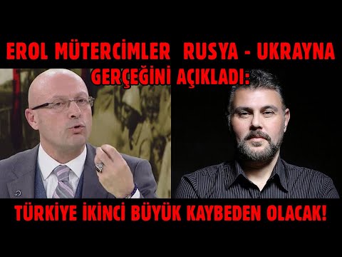 EROL MÜTERCİMLER RUSYA-UKRAYNA GERÇEĞİNİ AÇIKLADI: TÜRKİYE İKİNCİ BÜYÜK KAYBEDEN OLACAK! | MURATOĞLU