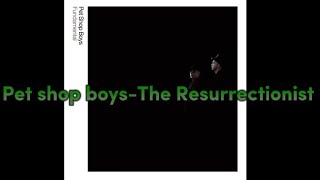 Pet shop boys-The Resurrectionist (Lyrics)