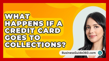 What Happens If A Credit Card Goes To Collections? - BusinessGuide360.com