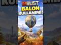 RUST BALON KULLANIMI (ÇOK KOLAY!) #rust #rusttips