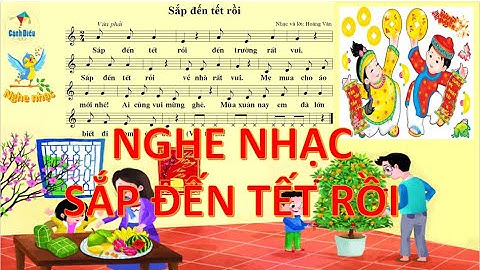Sắp đến tết rồi - Nghe nhạc chủ đề 5 - Âm nhạc 1 Cánh diều - Duy Thế