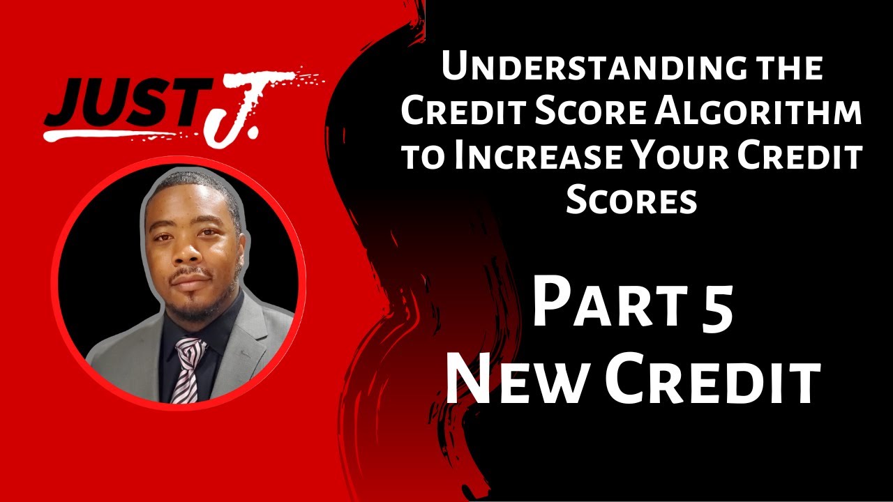 Understanding the Credit Scoring Algorithm to Increase Your Credit Scores | Part 5 - New Credit