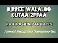 Rakkoo Hin Rakkatin Dirree Walaloo Kutaa 2ffaa Jamaal Mangistuu Tiin