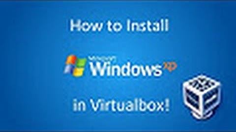 How to install Windows XP on Virtualbox/VMware