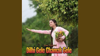 Dilhi Gele Chamak Gele