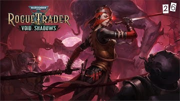 WH40k: Rogue Trader DLC (Heretic) - 026 - Shadow Quarters