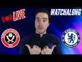 Sheffield United vs Chelsea WATCHALONG