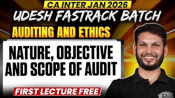 CA Inter Auditing & Ethics: Nature,Objective & Scope of Audit | Udesh Fastrack Jan 26 | Ankit Mundra