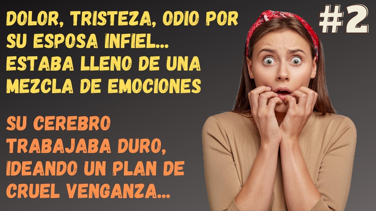 Venganza Contra Su Esposa Infiel, Eso Es Todo Lo Que Quería. Parte 2