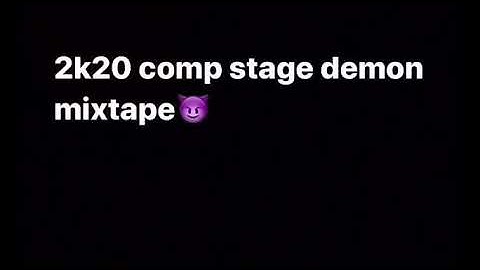 2k20 comp stage demon mixtape 😈