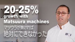 20 to 25% YoY growth with the Matsuura machines | マツウラの機械で毎年 20 ～25%成長